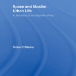 خرید و دانلود نسخه کامل کتاب Space and Muslim Urban Life: At the Limits of the Labyrinth of Fez (Culture and Civilization in the Middle East)