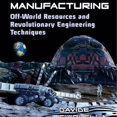 خرید و دانلود نسخه کامل کتاب Space Mining and Manufacturing: Off-World Resources and Revolutionary Engineering Techniques