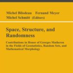 خرید و دانلود نسخه کامل کتاب Space, Structure and Randomness: Contributions in Honor of Georges Matheron in the Field of Geostatistics, Random Sets and Mathematical Morphology