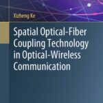 خرید و دانلود نسخه کامل کتاب Spatial Optical-Fiber Coupling Technology in Optical-Wireless Communication