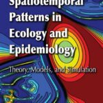 خرید و دانلود نسخه کامل کتاب Spatiotemporal Patterns in Ecology and Epidemiology: Theory, Models, and Simulation