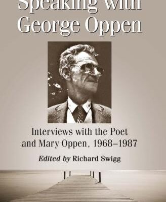 خرید و دانلود نسخه کامل کتاب Speaking with George Oppen: Interviews with the Poet and Mary Oppen, 1968-1987