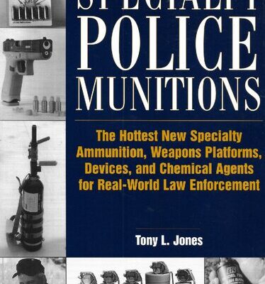 خرید و دانلود نسخه کامل کتاب Specialty Police Munitions: The Hottest New Specialty Ammunition, Weapons Platforms, Devices, and Chemical Agents for Real-World Law Enforcement