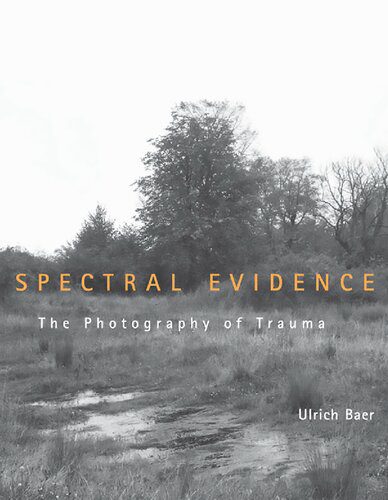 خرید و دانلود نسخه کامل کتاب Spectral Evidence: The Photography of Trauma_68e0305435137.jpeg خرید و دانلود نسخه کامل کتاب Spectral Evidence: The Photography of Trauma