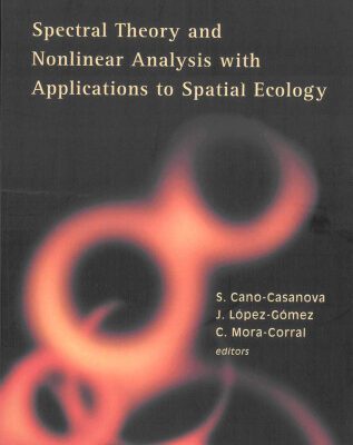 خرید و دانلود نسخه کامل کتاب Spectral Theory and Nonlinear Analysis with Applications to Spatial Ecology: Madrid, Spain 14 – 15 June 2004