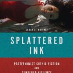 خرید و دانلود نسخه کامل کتاب Splattered Ink: Postfeminist Gothic Fiction and Gendered Violence