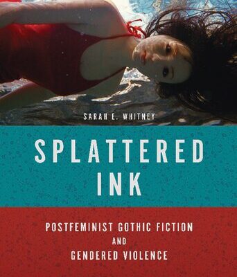 خرید و دانلود نسخه کامل کتاب Splattered Ink: Postfeminist Gothic Fiction and Gendered Violence