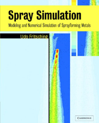 خرید و دانلود نسخه کامل کتاب Spray Simulation: Modeling and Numerical Simulation of Sprayforming metals