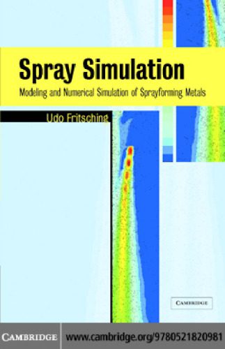 خرید و دانلود نسخه کامل کتاب Spray Simulation: Modeling and Numerical Simulation of Sprayforming metals_68f3c9e7da332.jpeg خرید و دانلود نسخه کامل کتاب Spray Simulation: Modeling and Numerical Simulation of Sprayforming metals