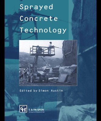 خرید و دانلود نسخه کامل کتاب Sprayed concrete technology: the proceedings of the ACI/SCA International Conference on Sprayed Concrete/Shotcrete, ‘Sprayed concrete technology for the 21st century’ held at Edinburgh University from 10th to 11th September 1996
