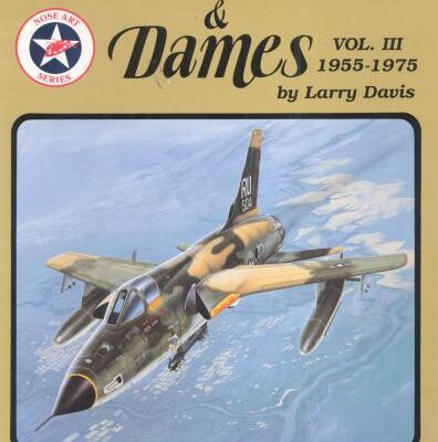 خرید و دانلود نسخه کامل کتاب Squadron/Signal Publications 6068: Planes, Names & Dames, Vol. III: 1955-1975 – Aircraft Nose Art series