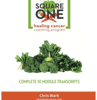 خرید و دانلود نسخه کامل کتاب Square One Healing Cancer Coaching Program – Complete Transcripts Chris Beat Cancer: A Comprehensive Plan for Healing Naturally Chris Beat Cancer
