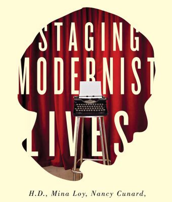خرید و دانلود نسخه کامل کتاب Staging Modernist Lives: H.D., Mina Loy, Nancy Cunard, Three Plays and Criticism