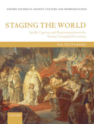 خرید و دانلود نسخه کامل کتاب Staging the World: Spoils, Captives, and Representations in the Roman Triumphal Procession_68f55b868b9be.jpeg خرید و دانلود نسخه کامل کتاب Staging the World: Spoils, Captives, and Representations in the Roman Triumphal Procession