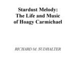 خرید و دانلود نسخه کامل کتاب Stardust Melody: The Life and Music of Hoagy Carmichael