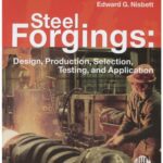 خرید و دانلود نسخه کامل کتاب Steel Forgings: Design, Production, Selection, Testing and Application,  Manual 53