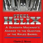 خرید و دانلود نسخه کامل کتاب Steel Helix: A Gunsmith Machinist’s Answer to the Question of the Rifled Barrel