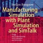 خرید و دانلود نسخه کامل کتاب Steffen Bangsow / Штеффен Бангсоу – Manufacturing Simulation with Plant Simulation and SimTalk