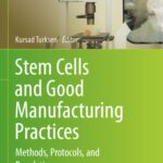 خرید و دانلود نسخه کامل کتاب Stem Cells and Good Manufacturing Practices: Methods, Protocols, and Regulations