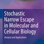 خرید و دانلود نسخه کامل کتاب Stochastic Narrow Escape in Molecular and Cellular Biology: Analysis and Applications