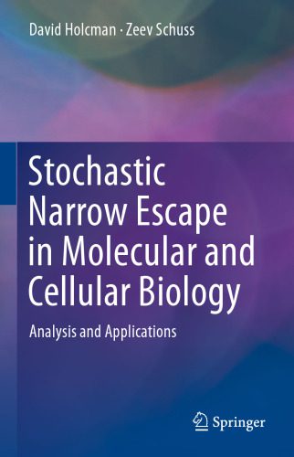 خرید و دانلود نسخه کامل کتاب Stochastic Narrow Escape in Molecular and Cellular Biology: Analysis and Applications_68e1d1bb60849.jpeg خرید و دانلود نسخه کامل کتاب Stochastic Narrow Escape in Molecular and Cellular Biology: Analysis and Applications