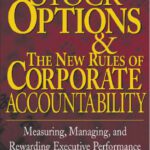 خرید و دانلود نسخه کامل کتاب Stock Options and the New Rules of Corporate Accountability : Measuring, Managing, and Rewarding Executive Performance