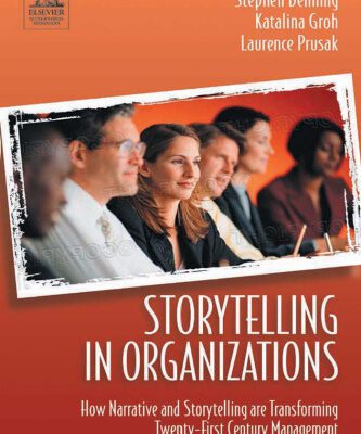 خرید و دانلود نسخه کامل کتاب Storytelling in Organizations Why Storytelling Is Transforming 21st Century Organizations and Management