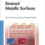 خرید و دانلود نسخه کامل کتاب Strained Metallic Surfaces: Theory, Nanostructuring and Fatigue Strength