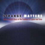 خرید و دانلود نسخه کامل کتاب Strange Matters: Undiscovered Ideas at the Frontiers of Space and Time