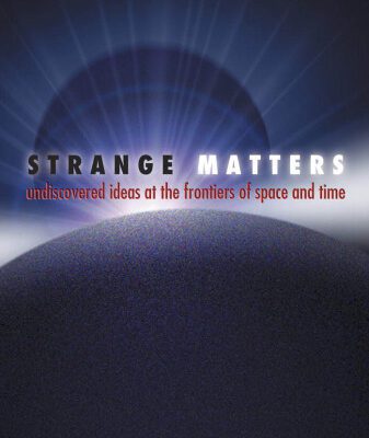 خرید و دانلود نسخه کامل کتاب Strange Matters: Undiscovered Ideas at the Frontiers of Space and Time
