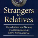 خرید و دانلود نسخه کامل کتاب Strangers to Relatives: The Adoption and Naming of Anthropologists in Native North America