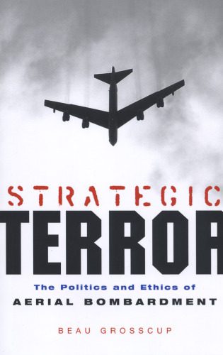 خرید و دانلود نسخه کامل کتاب Strategic Terror: The Politics and Ethics of Aerial Bombardment_68e72795836c9.jpeg خرید و دانلود نسخه کامل کتاب Strategic Terror: The Politics and Ethics of Aerial Bombardment
