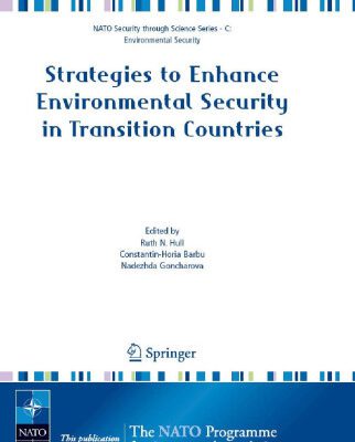 خرید و دانلود نسخه کامل کتاب Strategies to Enhance Environmental Security in Transition Countries (NATO Science for Peace and Security Series C: Environmental Security)