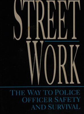 خرید و دانلود نسخه کامل کتاب Street Work: The Way to Police Officer Safety and Survival