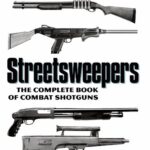 خرید و دانلود نسخه کامل کتاب Streetsweepers: The Complete Book of Combat Shotguns