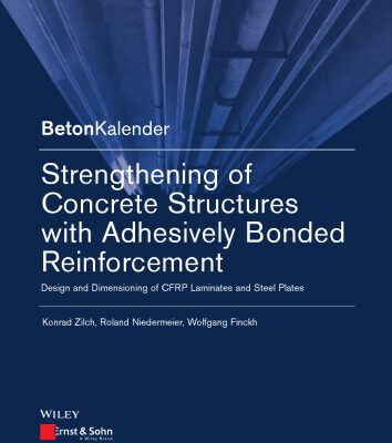 خرید و دانلود نسخه کامل کتاب Strengthening of Concrete Structures with Adhesive Bonded Reinforcement: Design and Dimensioning of CFRP Laminates and Steel Plates