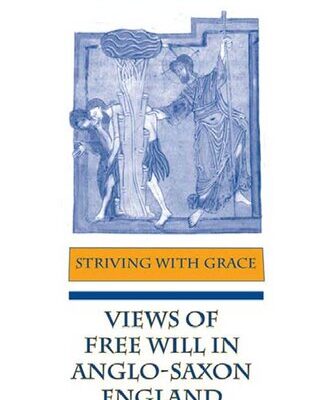 خرید و دانلود نسخه کامل کتاب Striving with Grace: Views of Free Will in Anglo-Saxon England