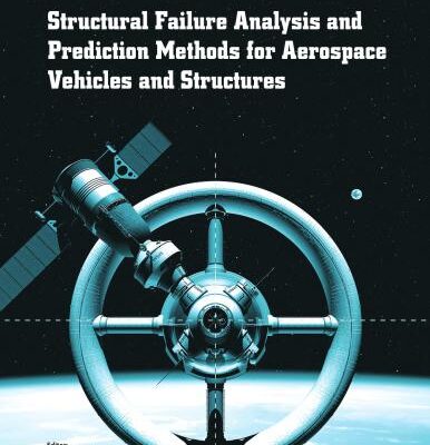 خرید و دانلود نسخه کامل کتاب Structural failure analysis and prediction methods for aerospace vehicles and structures