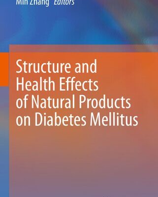 خرید و دانلود نسخه کامل کتاب Structure and Health Effects of Natural Products on Diabetes Mellitus