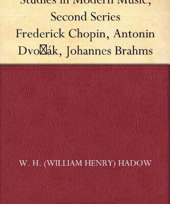 خرید و دانلود نسخه کامل کتاب Studies in Modern Music: Frederick Chopin, Antonin Dvořák, Johannes Brahms