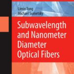 خرید و دانلود نسخه کامل کتاب Subwavelength and Nanometer Diameter Optical Fibers
