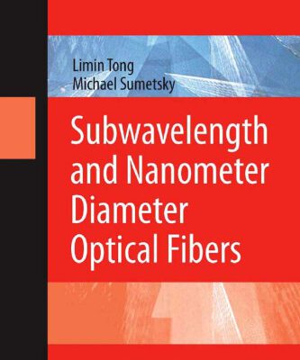 خرید و دانلود نسخه کامل کتاب Subwavelength and Nanometer Diameter Optical Fibers