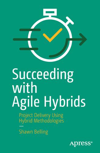 خرید و دانلود نسخه کامل کتاب Succeeding with Agile Hybrids: Project Delivery Using Hybrid Methodologies_68dd89bdb277e.jpeg خرید و دانلود نسخه کامل کتاب Succeeding with Agile Hybrids: Project Delivery Using Hybrid Methodologies