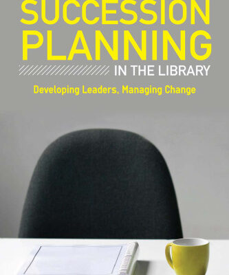خرید و دانلود نسخه کامل کتاب Succession Planning in the Library: Developing Leaders, Managing Change