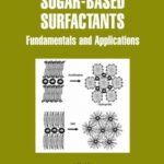 خرید و دانلود نسخه کامل کتاب Sugar-Based Surfactants Fundamentals and Applications