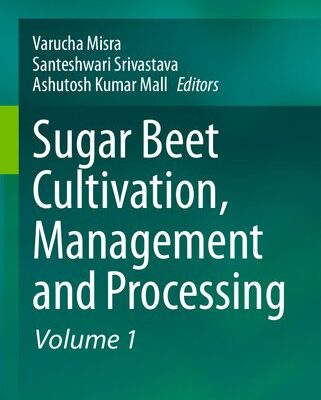 خرید و دانلود نسخه کامل کتاب Sugar Beet Cultivation, Management and Processing