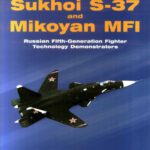 خرید و دانلود نسخه کامل کتاب Sukhoi S-37 and Mikoyan MFI: Russian Fifth-Generation Fighter Demonstrators