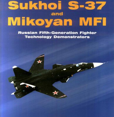 خرید و دانلود نسخه کامل کتاب Sukhoi S-37 and Mikoyan MFI: Russian Fifth-Generation Fighter Demonstrators