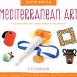 خرید و دانلود نسخه کامل کتاب Super Simple Mediterranean Art. Fun and Easy Art from Around the World