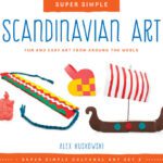 خرید و دانلود نسخه کامل کتاب Super Simple Scandinavian Art. Fun and Easy Art from Around the World